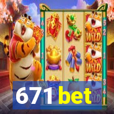 671 bet